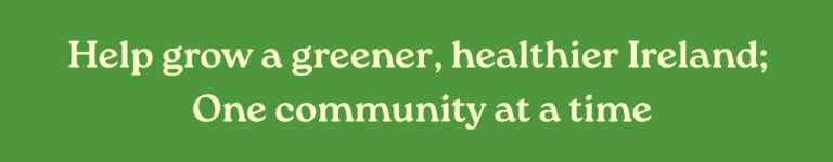 Help grow a greener, healthier Ireland — one community at a time
